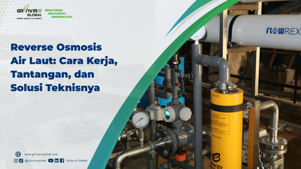 Reverse Osmosis Air Laut: Cara Kerja, Tantangan, dan Solusi Teknisnya